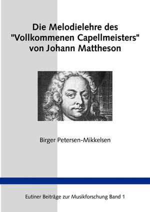 Die Melodielehre des 'Vollkommenen Capellmeisters' von Johann Mattheson: Eine Studie zum Paradigmenwechsel in der Musiktheorie d,New