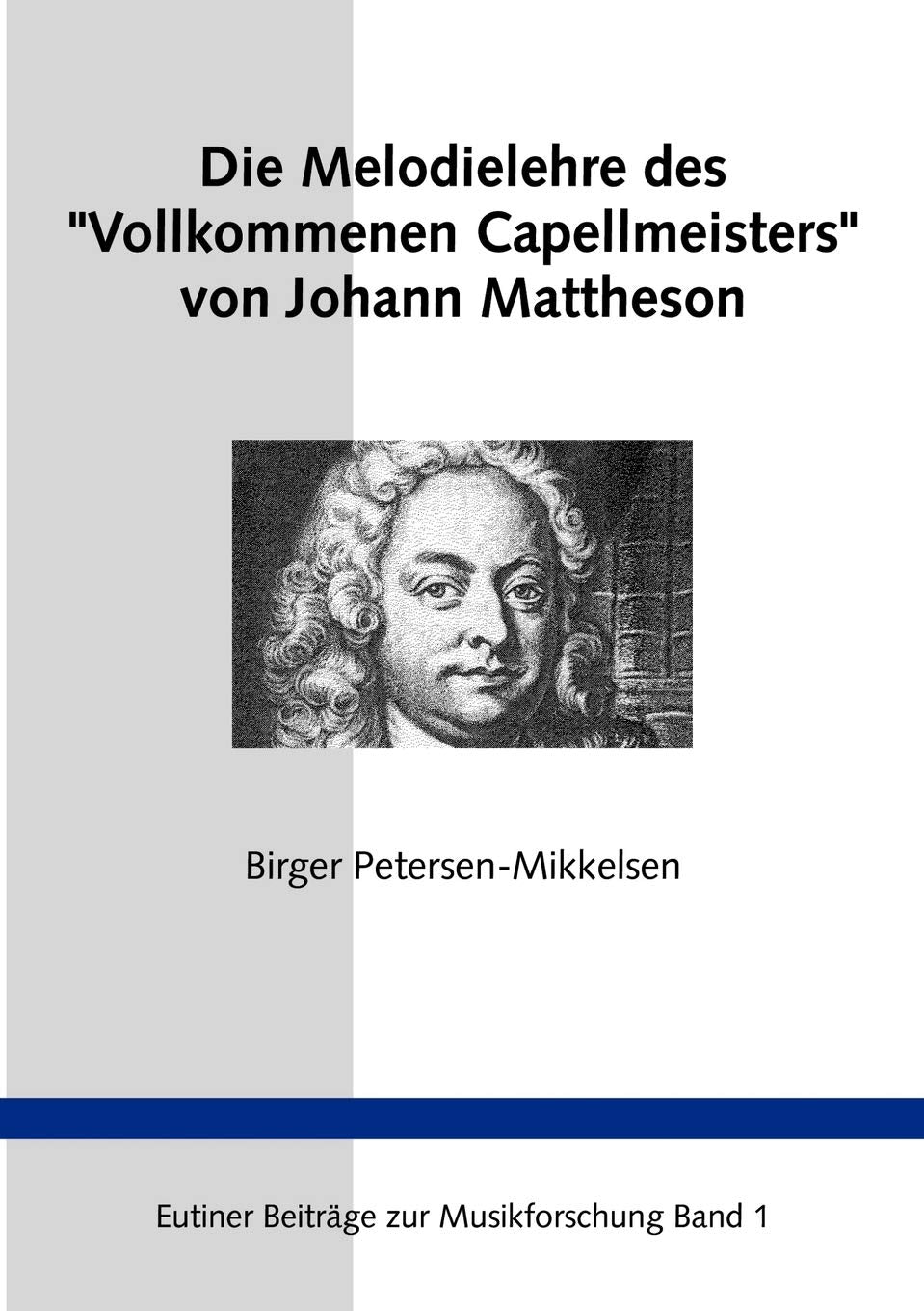 Die Melodielehre des 'Vollkommenen Capellmeisters' von Johann Mattheson: Eine Studie zum Paradigmenwechsel in der Musiktheorie d,Used