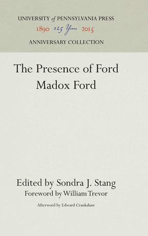 The Presence Of Ford Madox Ford: A Memorial Volume Of Essays, Poems, And Memoirs,New