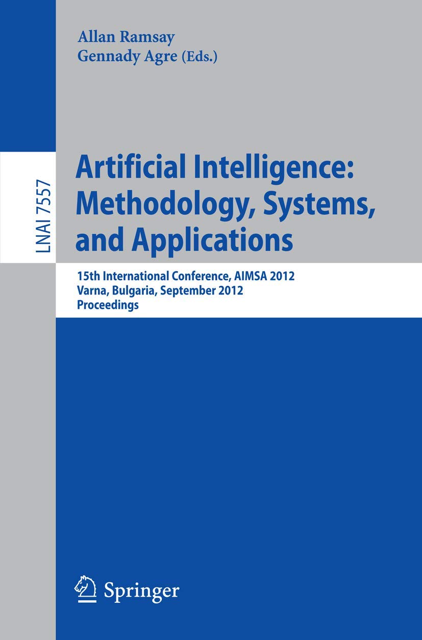 Artificial Intelligence: Methodology, Systems, and Applications: 15th International Conference, AIMSA 2012, Varna, Bulgaria, Sep,Used