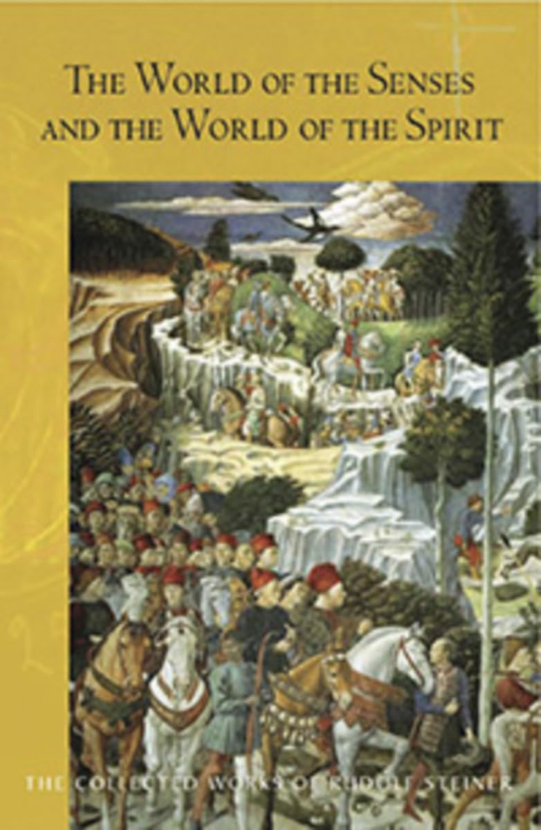 The World Of The Senses: And The World Of The Spirit (Cw 134) (The Collected Works Of Rudolf Steiner, 134)