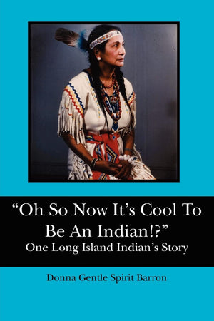 Oh So Now It'S Cool To Be An Indian!?': One Long Island Indian'S Story,Used
