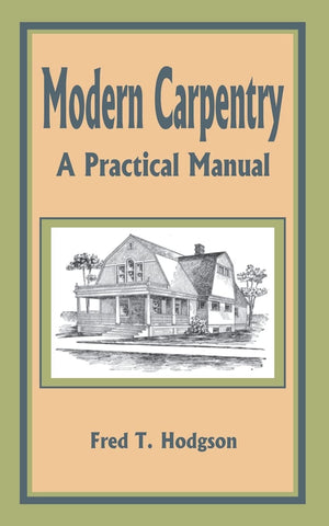 Modern Carpentry: A Practical Manual,Used