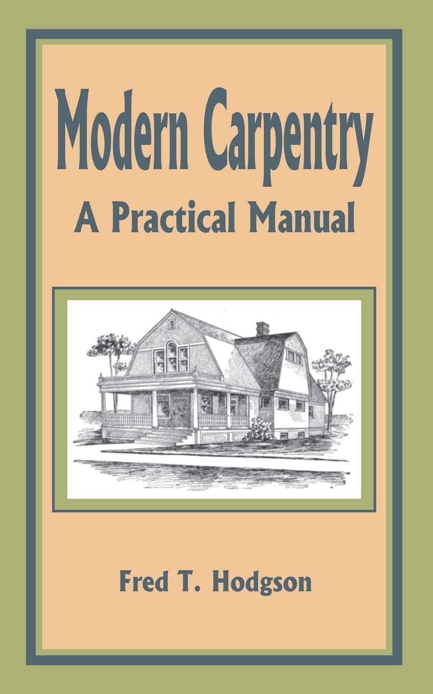 Modern Carpentry: A Practical Manual,Used