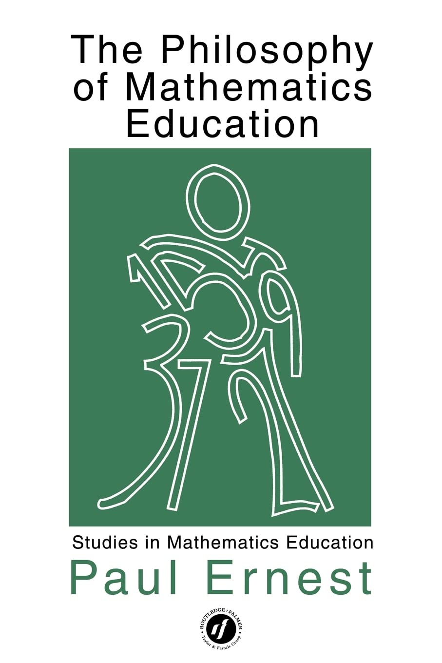 The Philosophy of Mathematics Education (Studies in Mathematics Education),Used