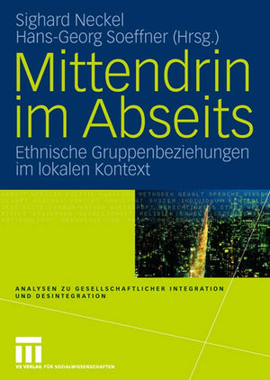 Mittendrin im Abseits: Ethnische Gruppenbeziehungen im lokalen Kontext (Analysen zu gesellschaftlicher Integration und Desintegr,Used