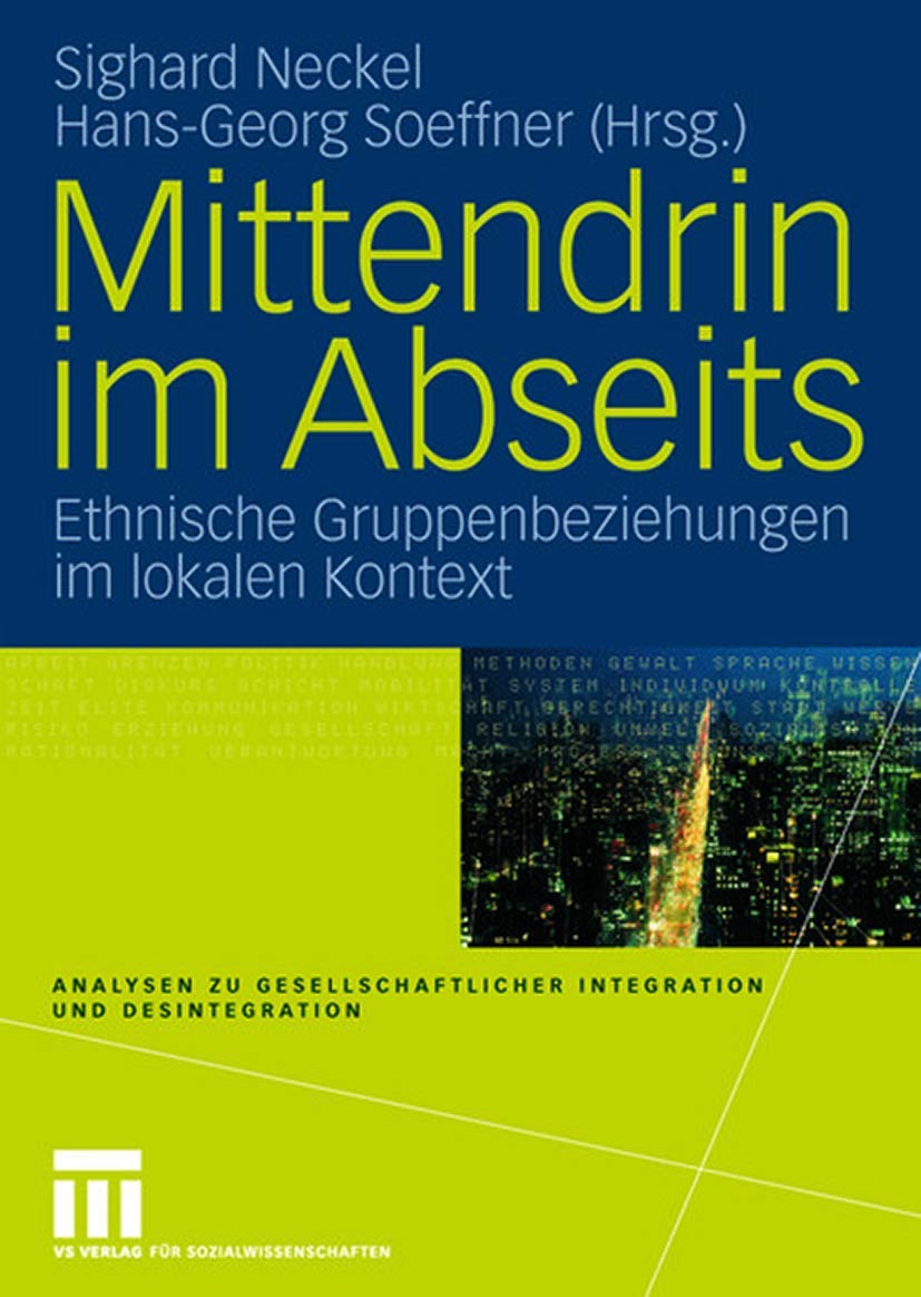 Mittendrin im Abseits: Ethnische Gruppenbeziehungen im lokalen Kontext (Analysen zu gesellschaftlicher Integration und Desintegr,Used