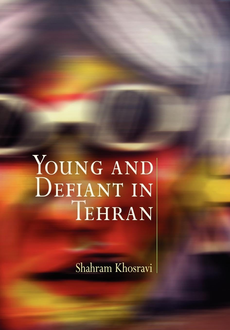Young And Defiant In Tehran (Contemporary Ethnography),Used