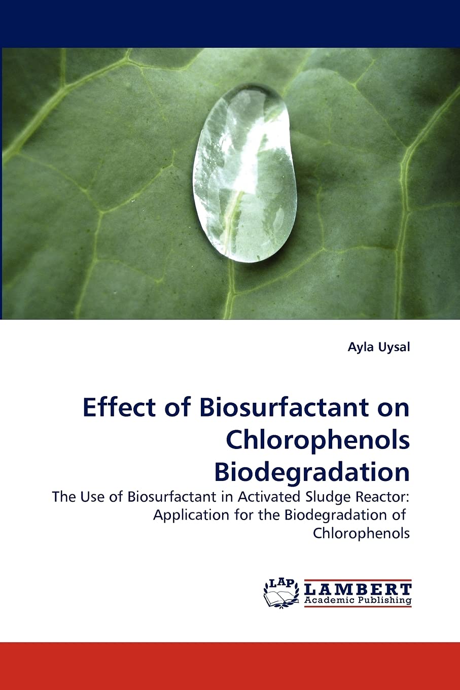 Effect of Biosurfactant on Chlorophenols Biodegradation: The Use of Biosurfactant in Activated Sludge Reactor: Application for t,Used