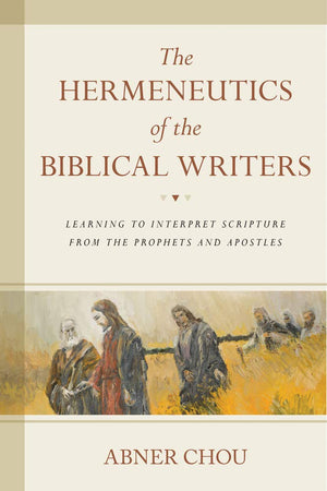 The Hermeneutics of the Biblical Writers: Learning to Interpret Scripture from the Prophets and Apostles,Used