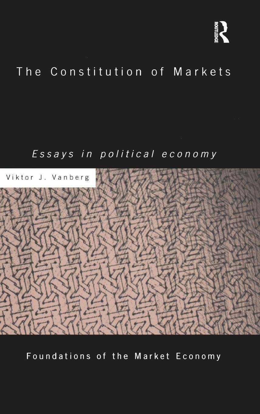 The Constitution Of Markets: Essays In Political Economy (Foundations Of The Market Economy Series,)