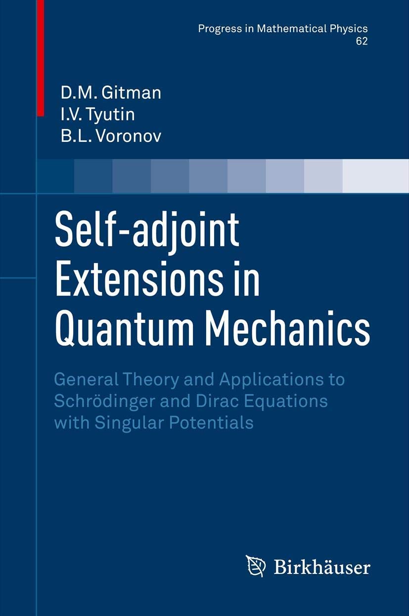 Selfadjoint Extensions In Quantum Mechanics: General Theory And Applications To Schrdinger And Dirac Equations With Singular Po,Used