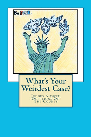What's Your Weirdest Case?: Judges Answer Questions On The Courts,Used