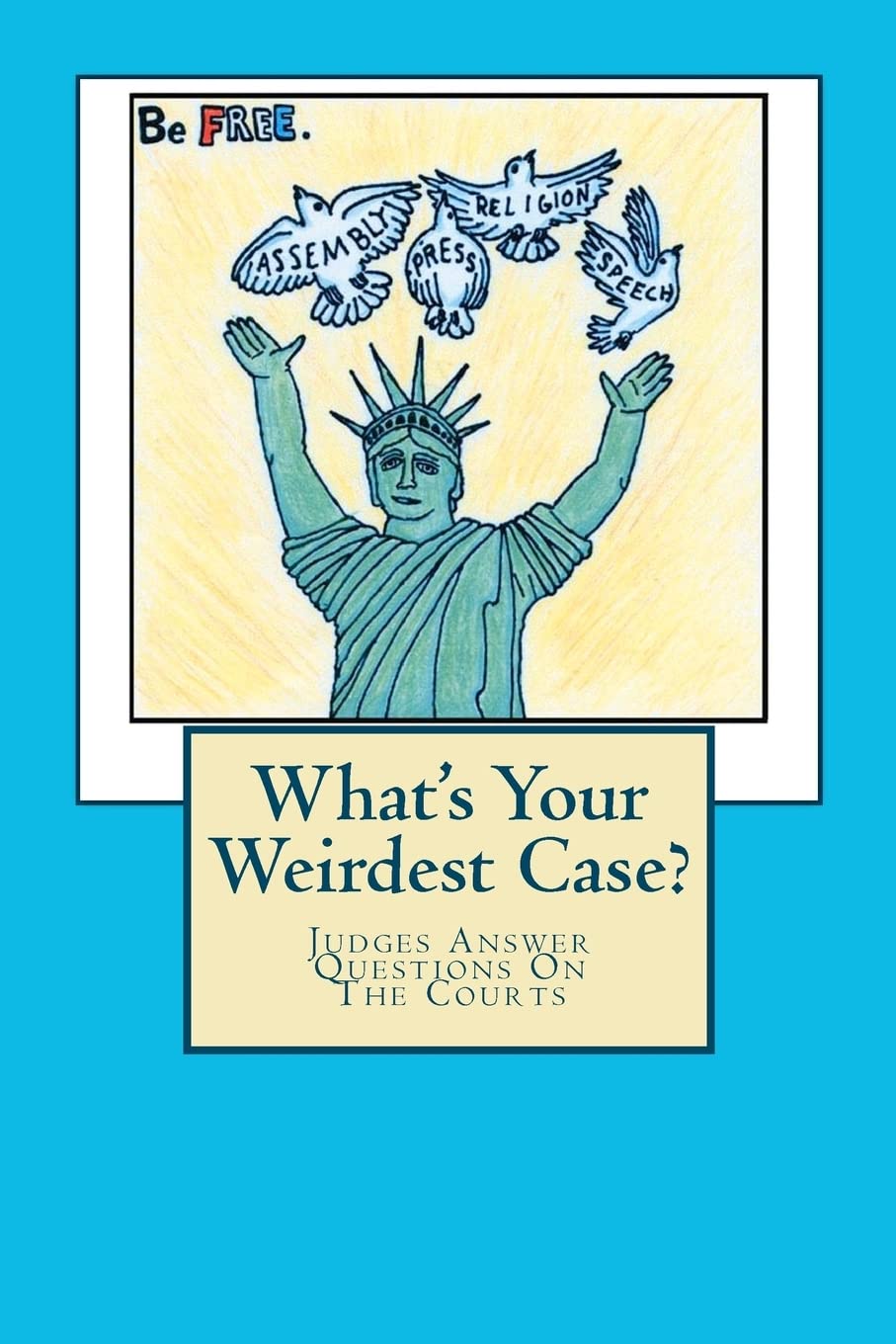 What's Your Weirdest Case?: Judges Answer Questions On The Courts,Used