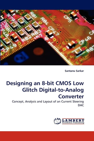 Designing an 8bit CMOS Low Glitch DigitaltoAnalog Converter: Concept, Analysis and Layout of an Current Steering DAC,Used