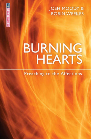 Burning Hearts: Preaching to the Affections (Proclamation Trust),Used