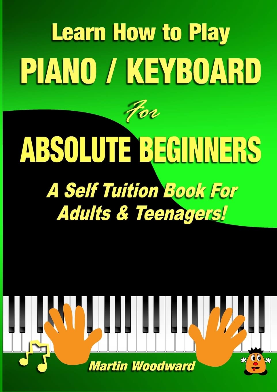 Learn How to Play Piano / Keyboard For Absolute Beginners: A Self Tuition Book For Adults & Teenagers!,Used