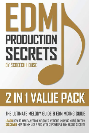 EDM PRODUCTION SECRETS (2 IN 1 VALUE PACK): The Ultimate Melody Guide & EDM Mixing Guide (How to Make Awesome Melodies without K,Used