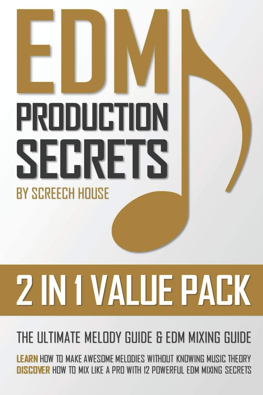 EDM PRODUCTION SECRETS (2 IN 1 VALUE PACK): The Ultimate Melody Guide & EDM Mixing Guide (How to Make Awesome Melodies without K,Used