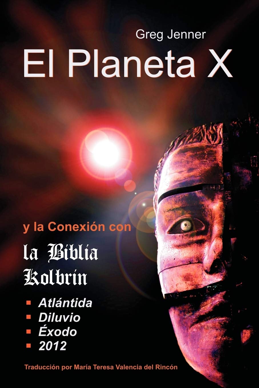 El Planeta X Y La Conexion Con La Biblia Kolbrin: El Motivo Por El Cual La Biblia Kolbrin Es La Piedra Rosetta Del Planeta X (Sp,Used