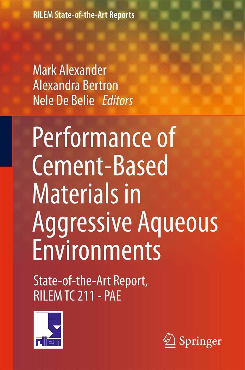 Performance of CementBased Materials in Aggressive Aqueous Environments: StateoftheArt Report, RILEM TC 211  PAE (RILEM Sta,Used