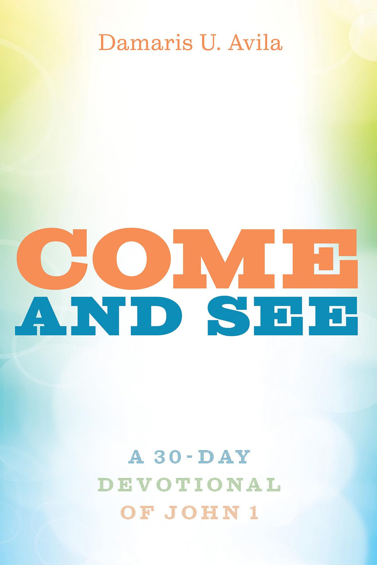 Come and See: A 30day Devotional of John 1,Used