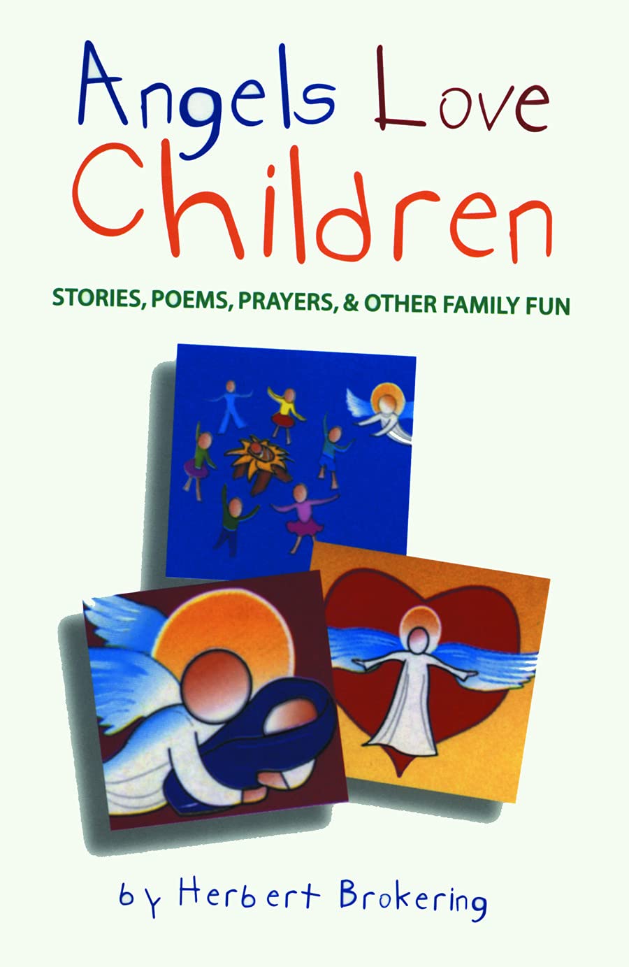 Angels Love Children: Stories, Poems, Prayers, & Other Family Fun,Used