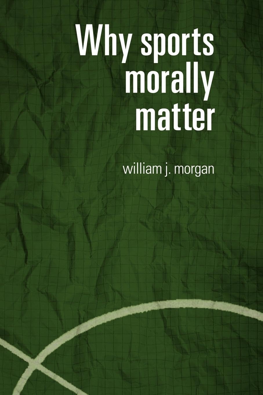 Why Sports Morally Matter (Routledge Critical Studies in Sport),Used