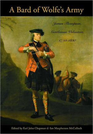 A Bard of Wolfe's Army HC: James Thompson, Gentleman Volunteer, 17331830,Used