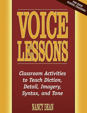 Voice Lessons: Classroom Activities to Teach Diction, Detail, Imagery, Syntax, and Tone (Maupin House),New