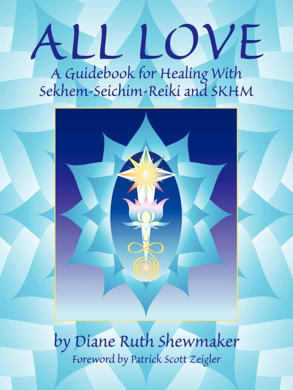 All Love: A Guidebook for Healing With SekhemSeichimReiki and SKHM,Used