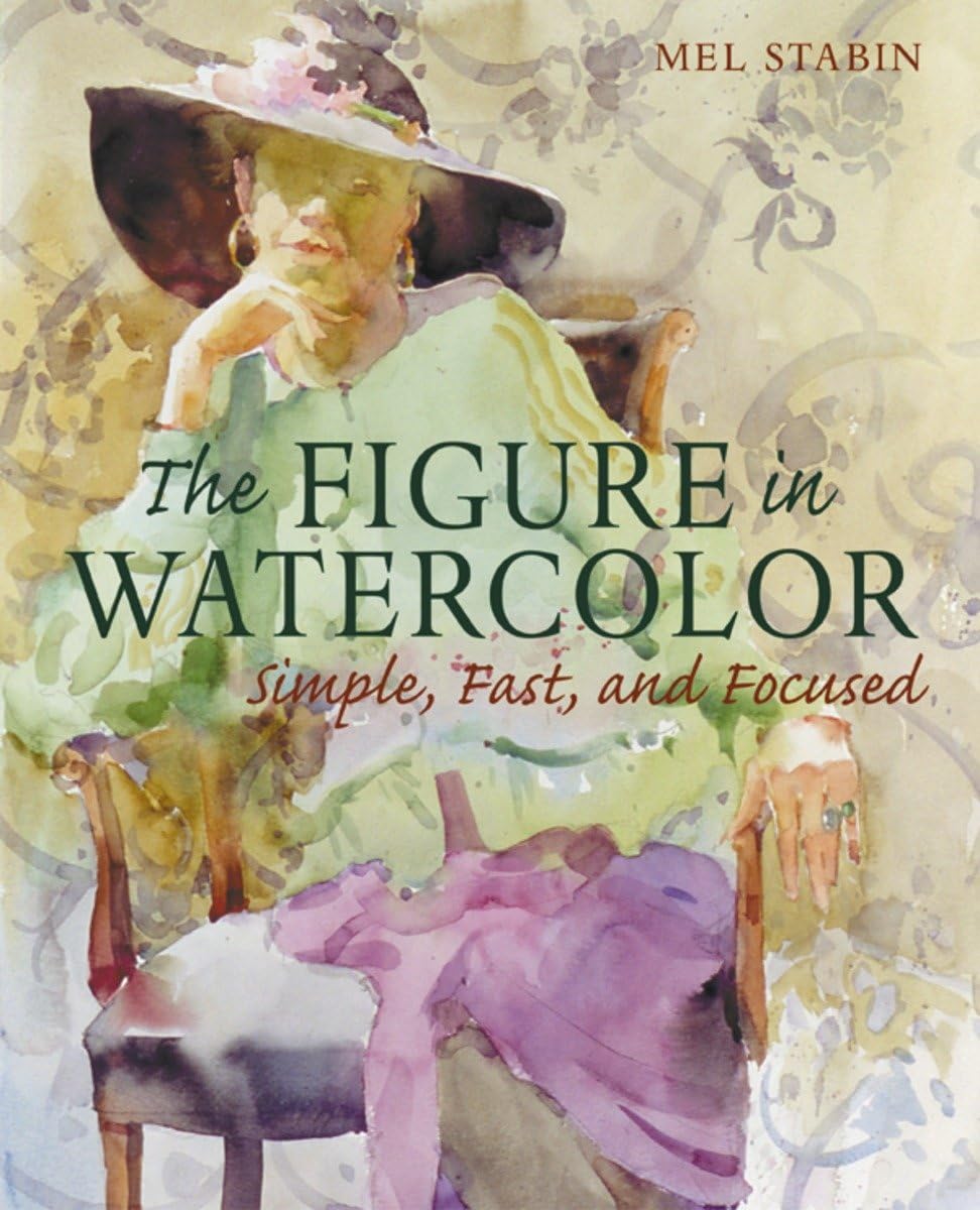 The Figure In Watercolor: Simple, Fast, And Focused