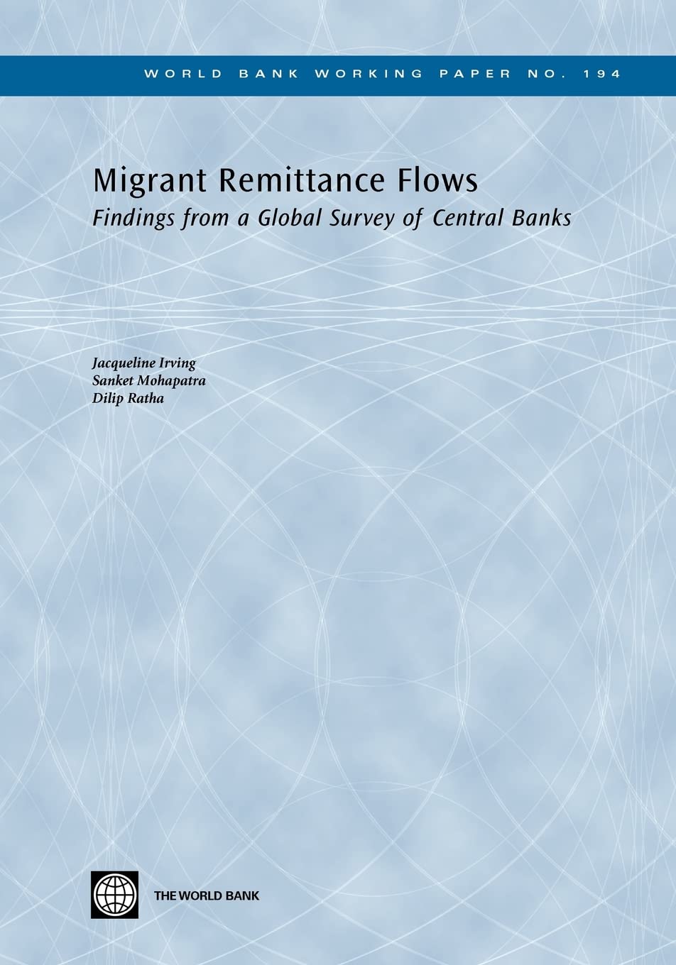 Migrant Remittance Flows: Findings From A Global Survey Of Central Banks (World Bank Working Papers),New