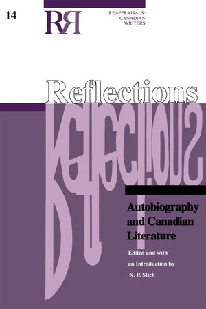 Reflections: Autobiography and Canadian Literature (Reappraisals: Canadian Writers),Used