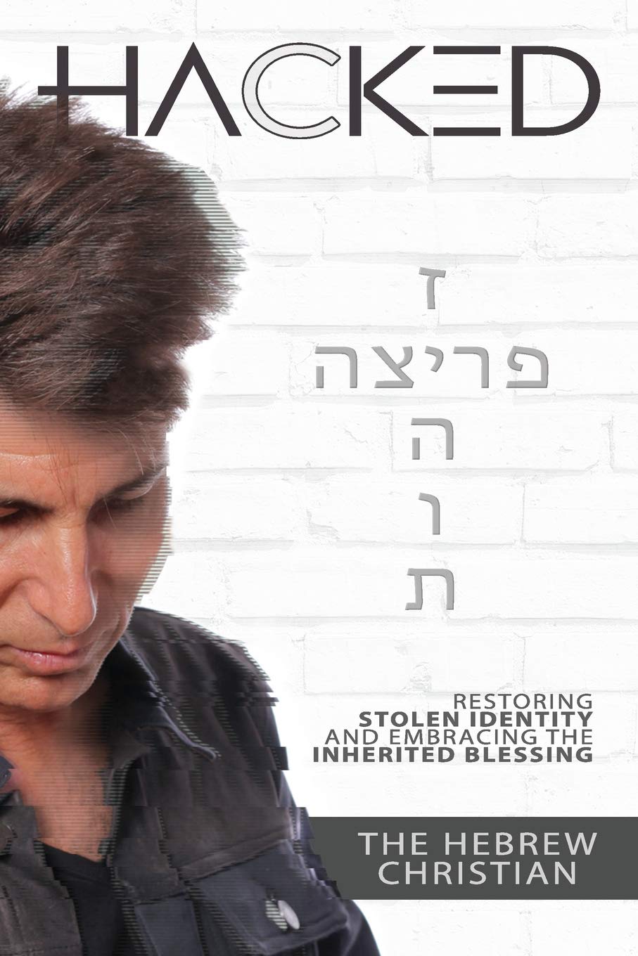 HACKED: HEBREW CHRISTIAN: Restoring stolen identity and embracing the inherited blessing.,Used