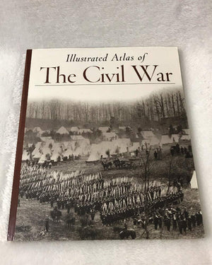 Illustrated Atlas Of The Civil War (Echoes Of Glory)