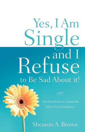 Yes, I am Single and I REFUSE to Be Sad About It!,Used