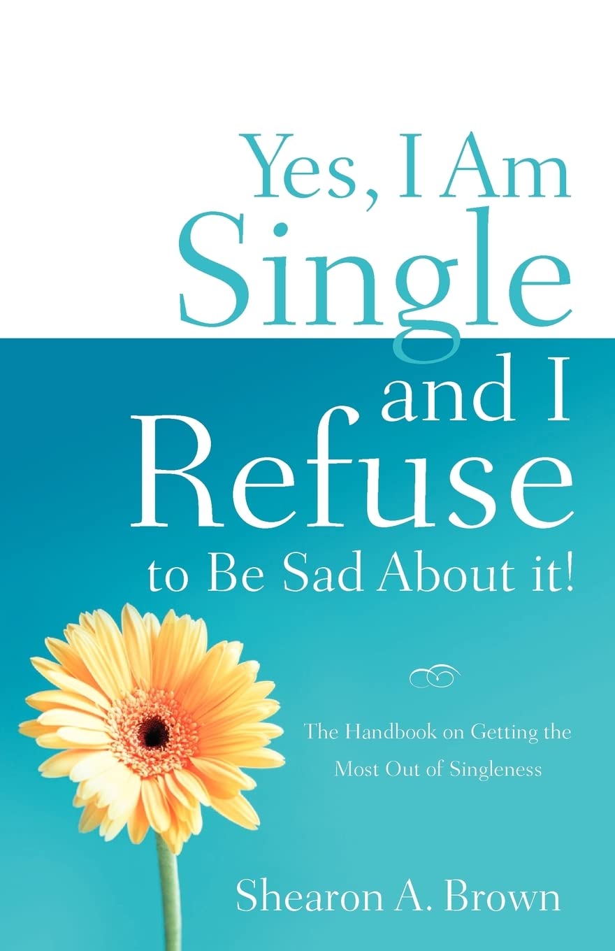 Yes, I am Single and I REFUSE to Be Sad About It!,Used