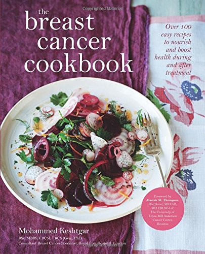 The Breast Cancer Cookbook: Over 100 Easy Recipes To Nourish And Boost Health During And After Treatment