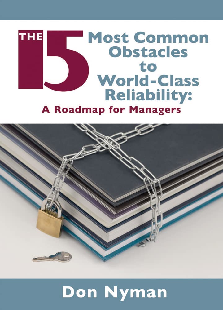 15 Most Common Obstacles To Worldclass Reliability: A Roadmap For Managers (Volume 1),Used