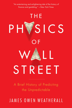 The Physics Of Wall Street: A Brief History of Predicting the Unpredictable – A Persuasive Exploration of Science, Economics, and the 2008 Collapse-New Condition