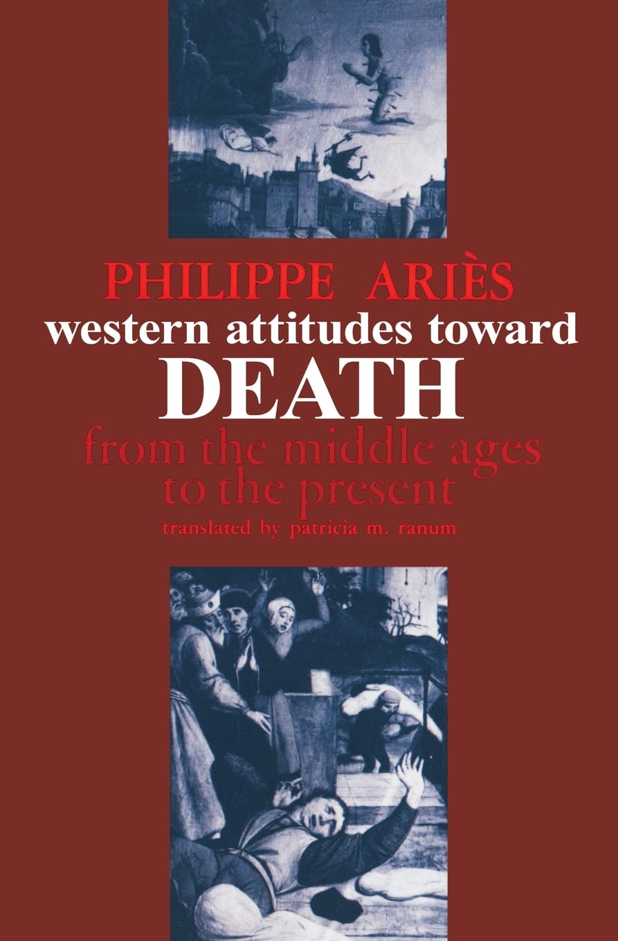 Western Attitudes Toward Death: From The Middle Ages To The Present (The Johns Hopkins Symposia In Comparative History),Used