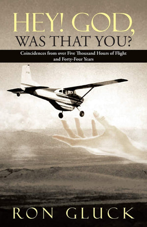 Hey! God, Was That You?: Coincidences from over Five Thousand Flight Hours and FortyFour Years,Used