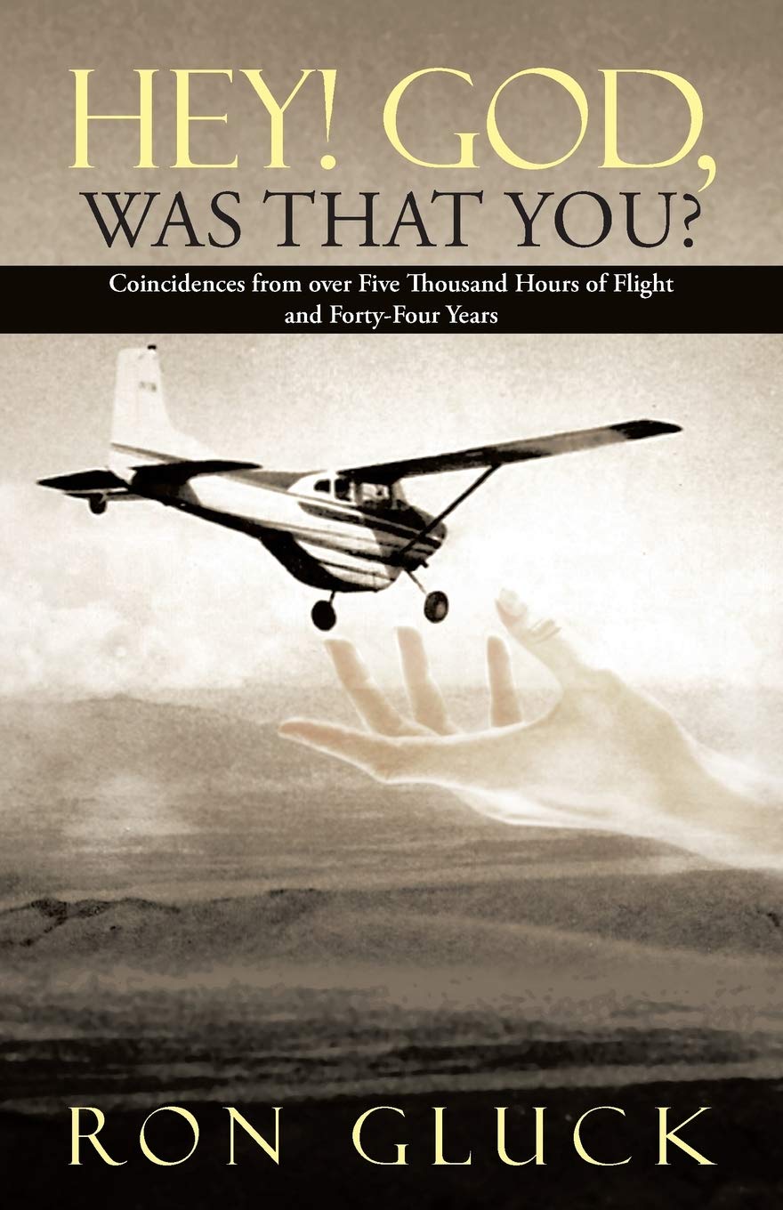 Hey! God, Was That You?: Coincidences from over Five Thousand Flight Hours and FortyFour Years,Used