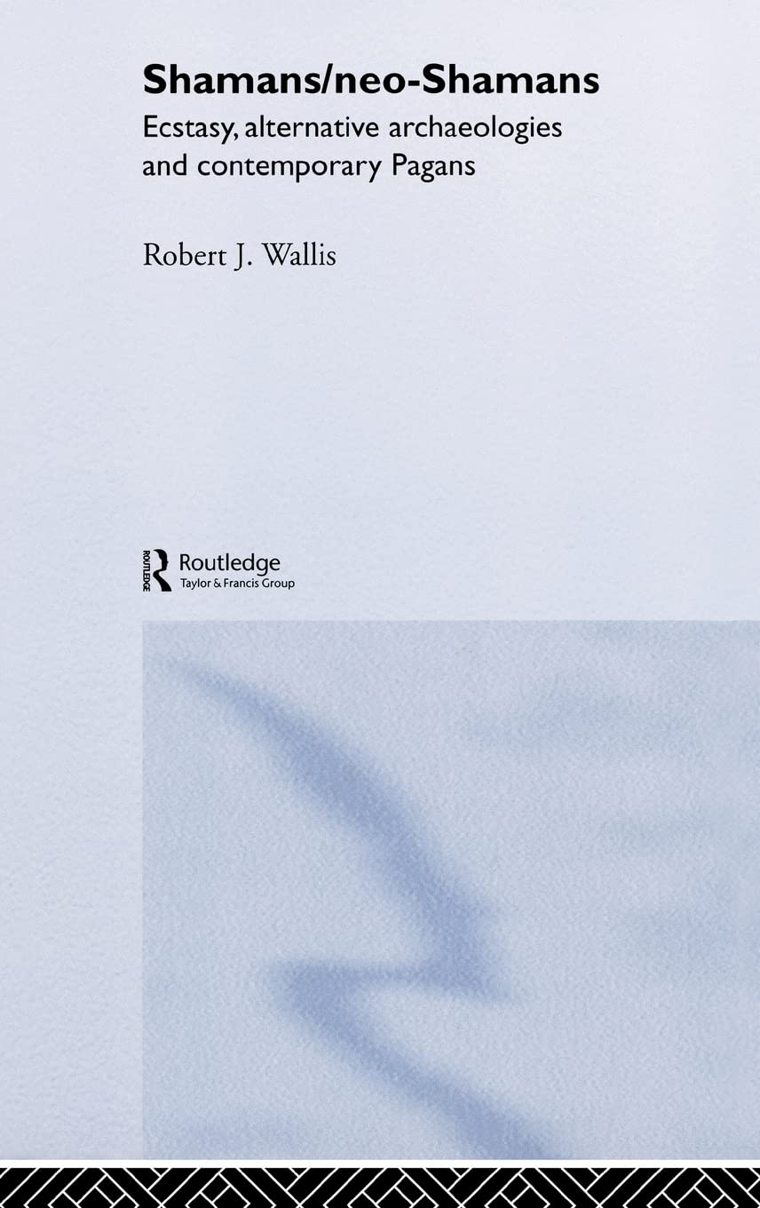 Shamans/Neoshamans: Ecstasies, Alternative Archaeologies And Contemporary Pagans,New