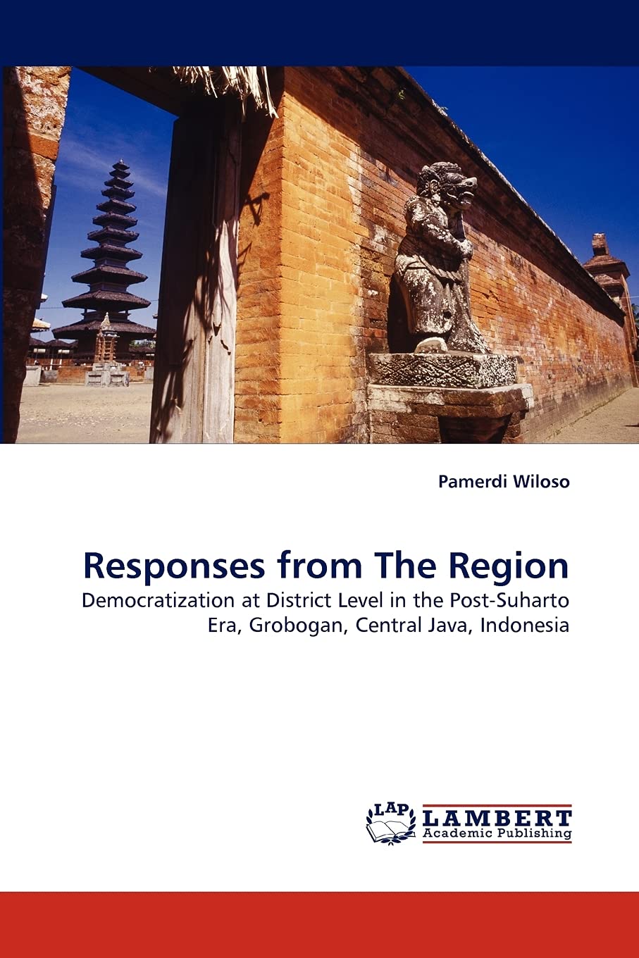 Responses from The Region: Democratization at District Level in the PostSuharto Era, Grobogan, Central Java, Indonesia,Used