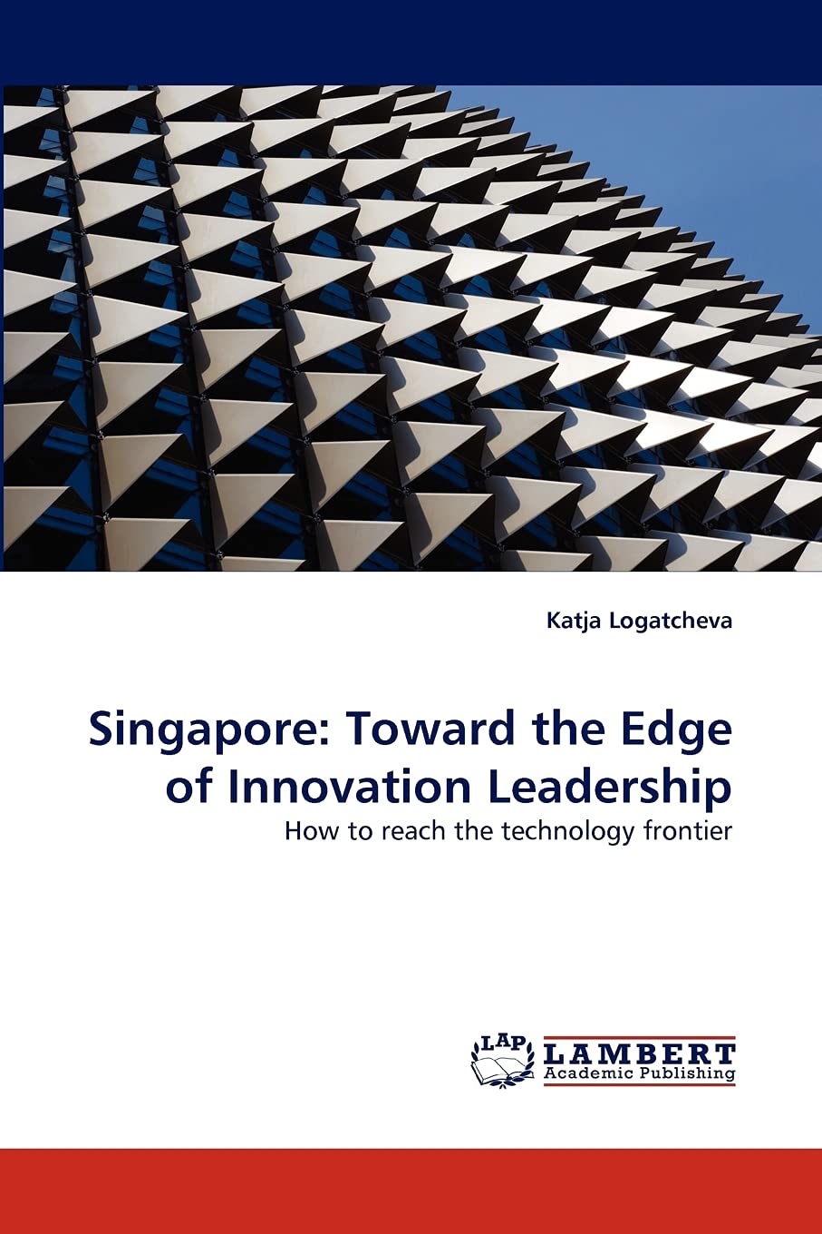 Singapore: Toward the Edge of Innovation Leadership: How to reach the technology frontier,Used