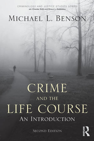 Crime And The Life Course (Criminology And Justice Studies)
