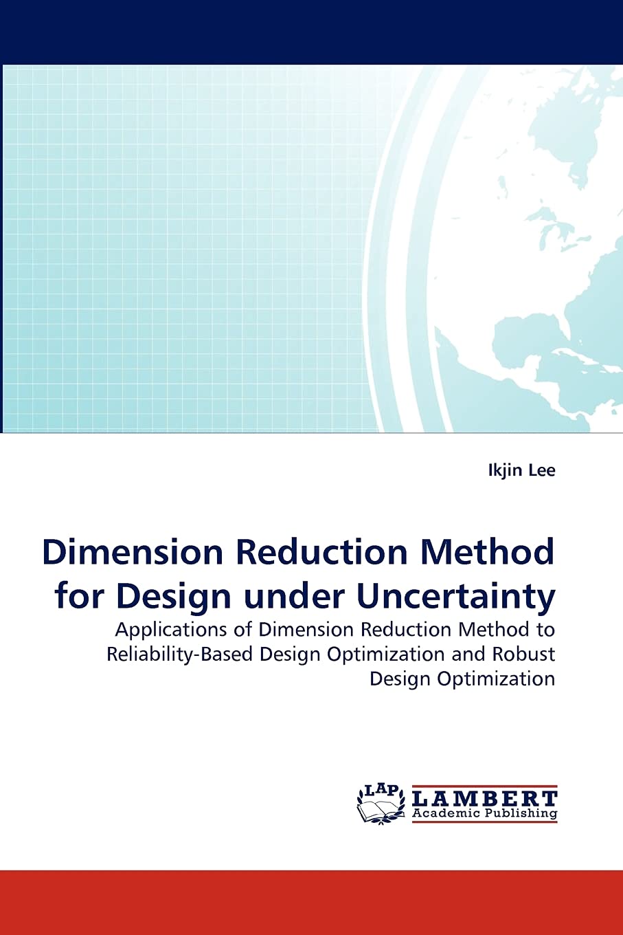 Dimension Reduction Method for Design under Uncertainty: Applications of Dimension Reduction Method to ReliabilityBased Design ,Used