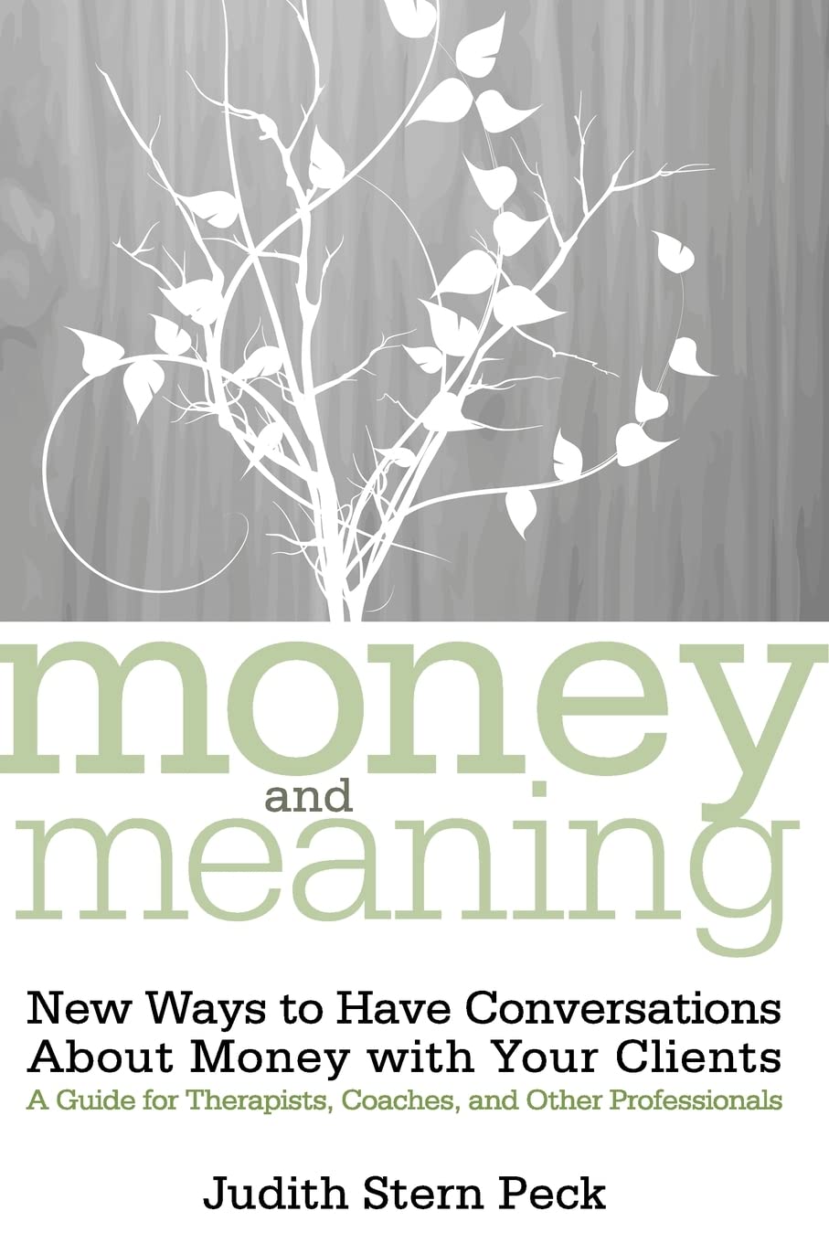 Money and Meaning, + URL: New Ways to Have Conversations About Money with Your ClientsA Guide for Therapists, Coaches, and Oth,New